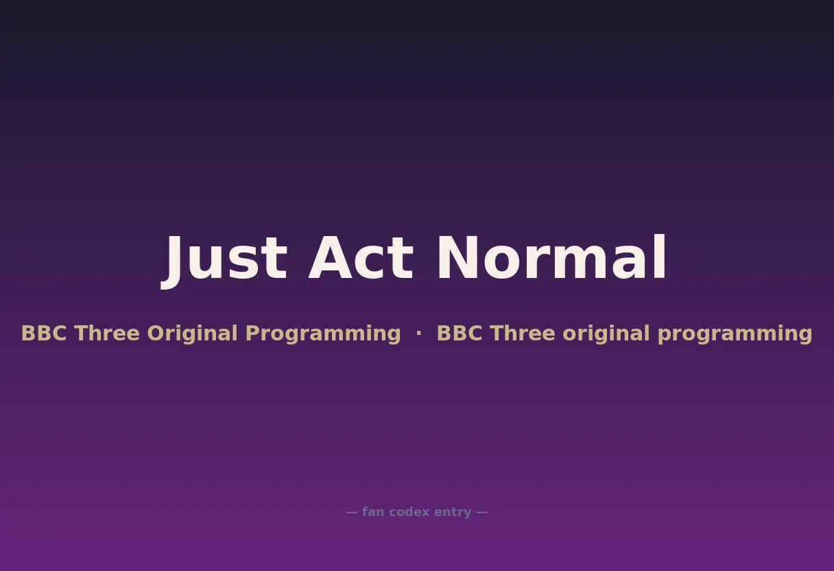 Just Act Normal